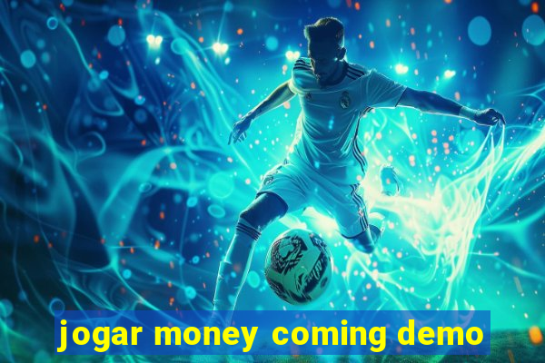 jogar money coming demo